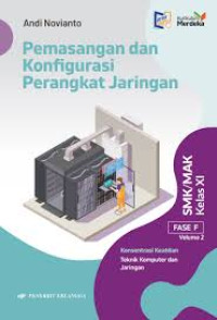 Image of PEMASANGAN DAN KONFIGURASI PERANGKAT JARINGAN  SMA/SMK KELAS XI FASE F VOLUME 2