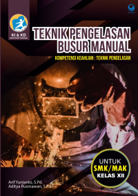 Image of TEKNIK PENGELASAN BUSUR MANUAL UNTUK SMK/MAK KELAS XII