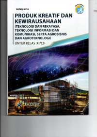 Image of PRODUK KREATIF DAN KEWIRAUSAHAAN (TEKNOLOGI DAN REKAYASA, TEKNOLOGI INFORMASI DAN KOMINIKASI, SERTA AGROBISNIS DAN AGROTEKNOLOGI) KELAS XI